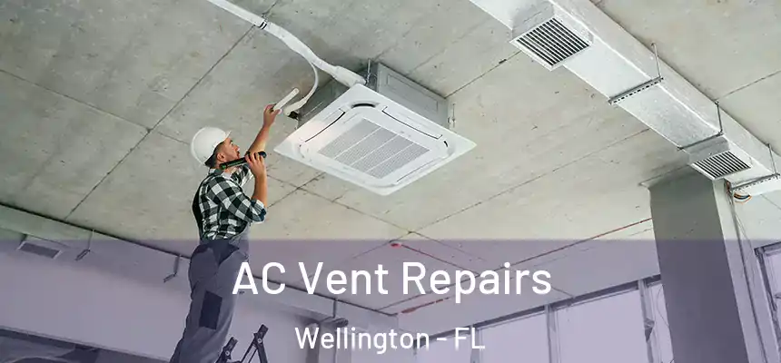 AC Vent Repairs Wellington - FL