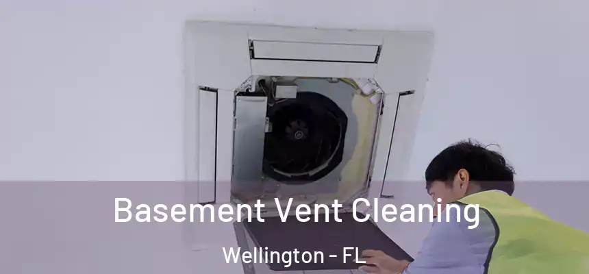 Basement Vent Cleaning Wellington - FL