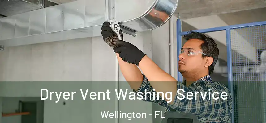 Dryer Vent Washing Service Wellington - FL