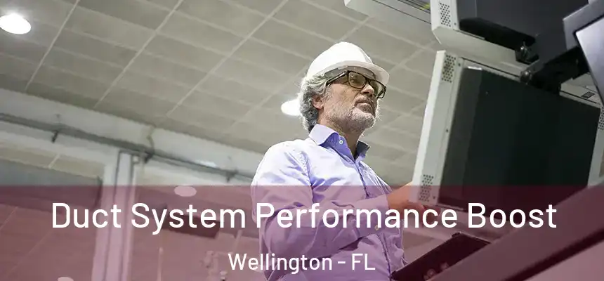 Duct System Performance Boost Wellington - FL