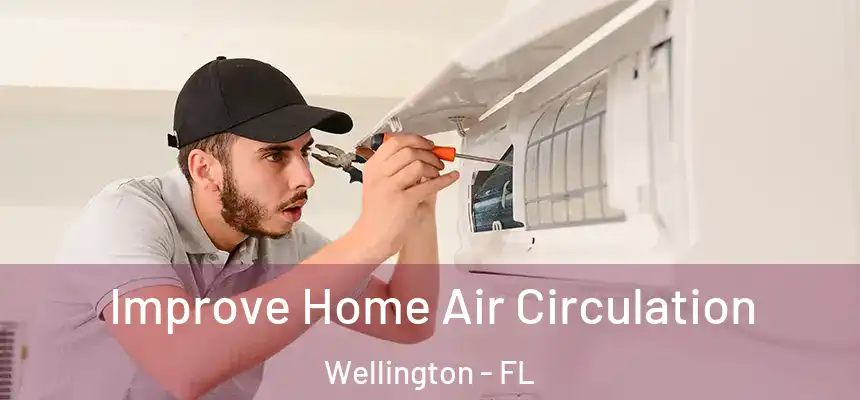 Improve Home Air Circulation Wellington - FL