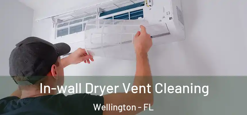 In-wall Dryer Vent Cleaning Wellington - FL
