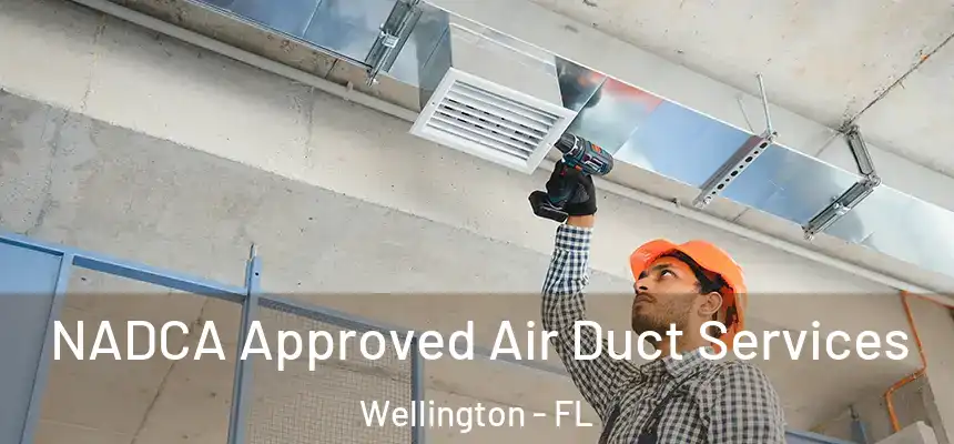 NADCA Approved Air Duct Services Wellington - FL